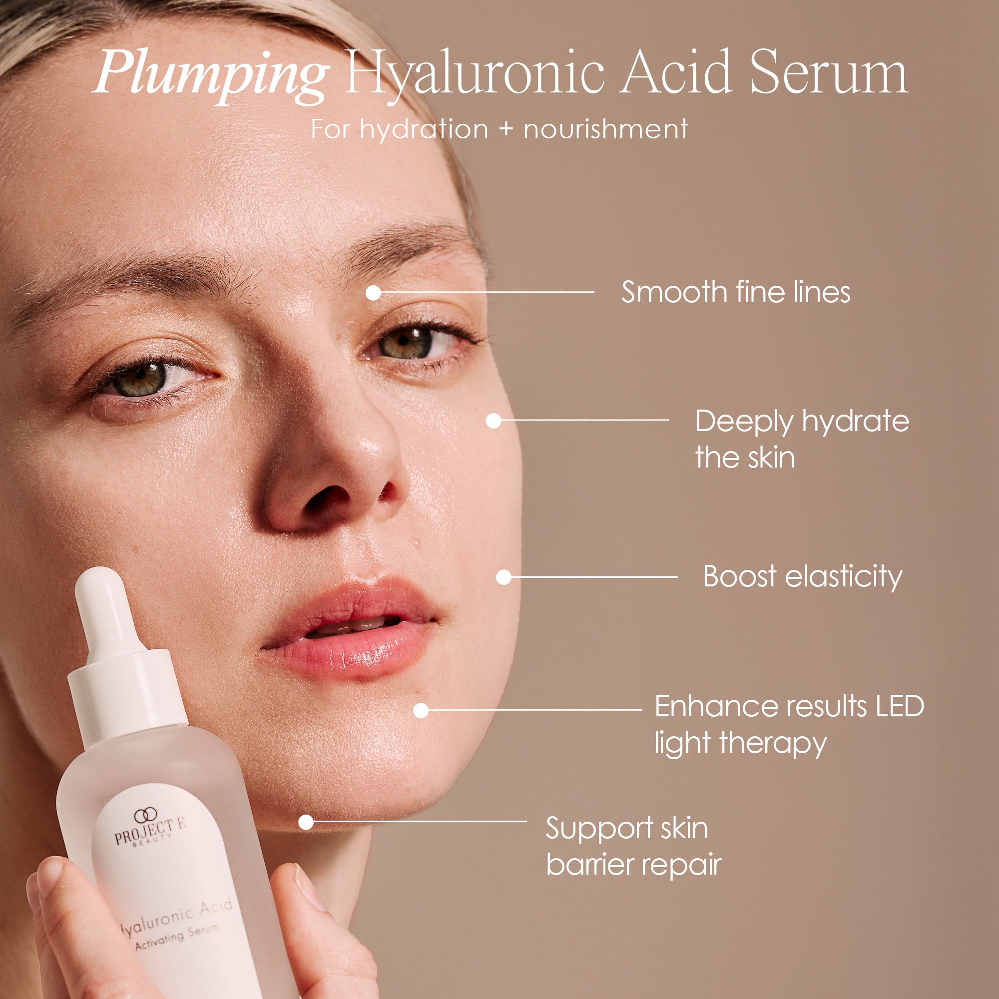 Plumping Hyaluronic Acid Serum
for hydration + nourishment